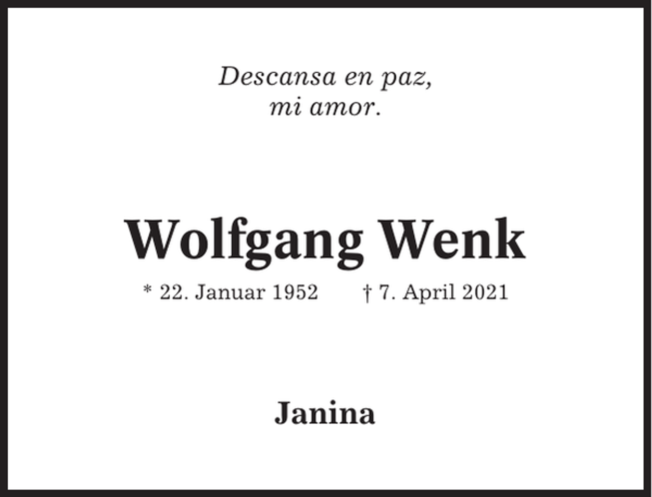 <p>Descansa en paz,<br />mi amor.</p><p>Wolfgang Wenk<br />* 22. Januar 1952</p><p>† 7. April 2021</p><p>Janina</p>