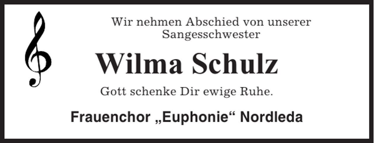 <p>Wir nehmen Abschied von unserer<br />Sangesschwester</p><p>Wilma Schulz<br />Gott schenke Dir ewige Ruhe.</p><p>Frauenchor „Euphonie“ Nordleda</p>