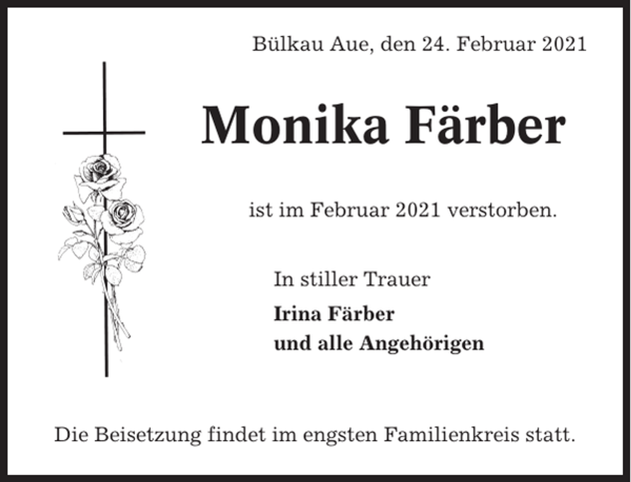 <p>Bülkau Aue, den 24. Februar 2021</p><p>Monika Färber<br />ist im Februar 2021 verstorben.<br />In stiller Trauer<br />Irina Färber<br />und alle Angehörigen</p><p>Die Beisetzung findet im engsten Familienkreis statt.</p>