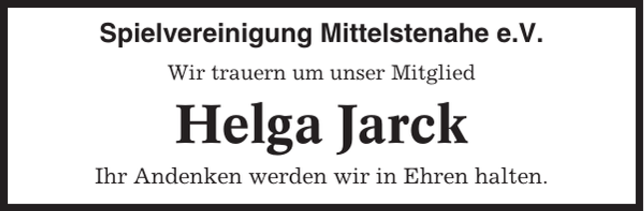 <p>Spielvereinigung Mittelstenahe e.V.<br />Wir trauern um unser Mitglied</p><p>Helga Jarck<br />Ihr Andenken werden wir in Ehren halten.</p>