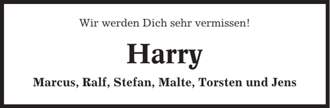<p>Wir werden Dich sehr vermissen!</p><p>Harry<br />Marcus, Ralf, Stefan, Malte, Torsten und Jens</p>