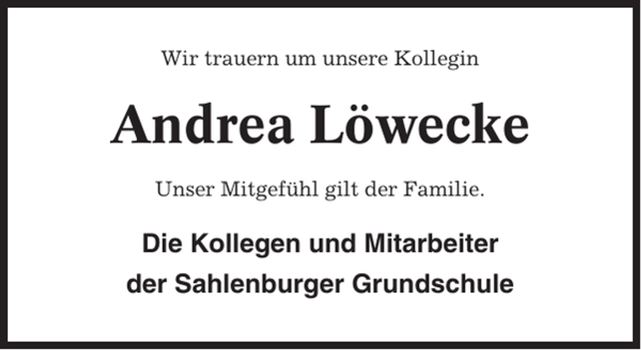 <p>Wir trauern um unsere Kollegin</p><p>Andrea Löwecke<br />Unser Mitgefühl gilt der Familie.</p><p>Die Kollegen und Mitarbeiter<br />der Sahlenburger Grundschule</p>