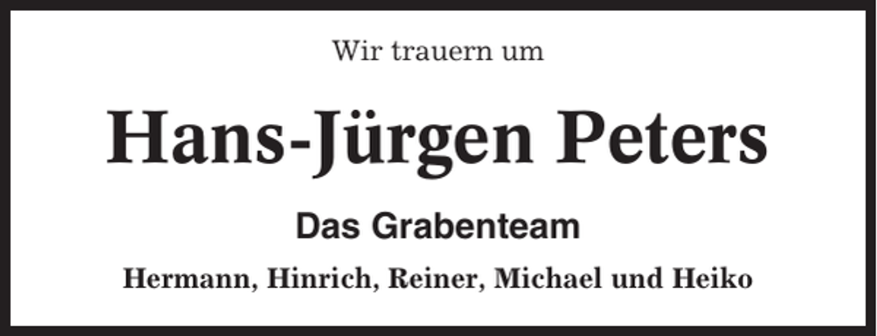 <p>Wir trauern um</p><p>Hans-Jürgen Peters<br />Das Grabenteam<br />Hermann, Hinrich, Reiner, Michael und Heiko</p>