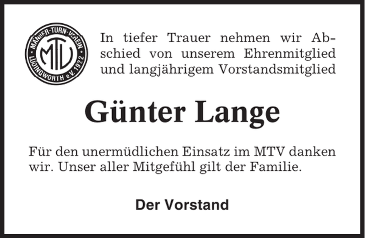 <p>In tiefer Trauer nehmen wir Abschied von unserem Ehrenmitglied<br />und langjährigem Vorstandsmitglied</p><p>Günter Lange<br />Für den unermüdlichen Einsatz im MTV danken<br />wir. Unser aller Mitgefühl gilt der Familie.</p><p>Der Vorstand</p>