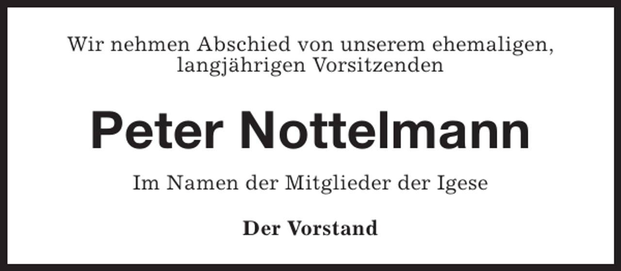 <p>Wir nehmen Abschied von unserem ehemaligen,<br />langjährigen Vorsitzenden</p><p>Peter Nottelmann<br />Im Namen der Mitglieder der Igese<br />Der Vorstand</p>