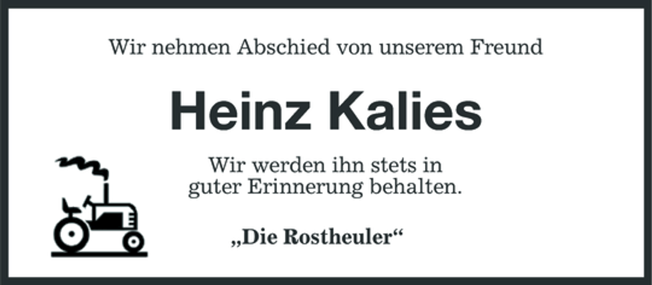 <p>Wir nehmen Abschied von unserem Freund</p><p>Heinz Kalies<br />Wir werden ihn stets in guter Erinnerung behalten. „Die Rostheuler“</p>