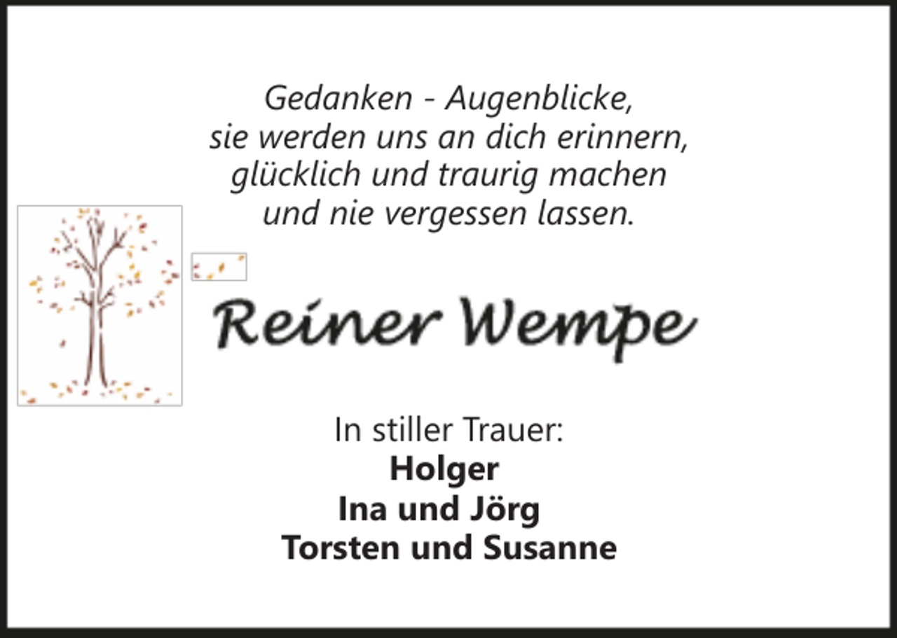 <p>Gedanken - Augenblicke,<br />sie werden uns an dich erinnern,<br />glücklich und traurig machen<br />und nie vergessen lassen.</p><p>In stiller Trauer:<br />Holger<br />Ina und Jörg<br />Torsten und Susanne</p>