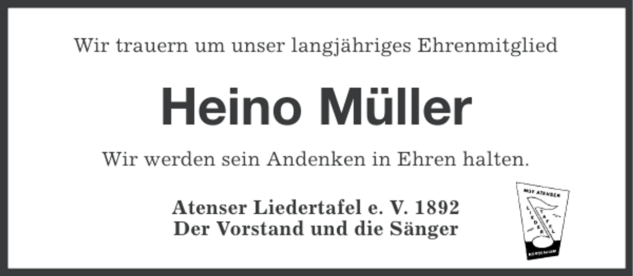 <p>Wir trauern um unser langjähriges Ehrenmitglied</p><p>Heino Müller<br />Wir werden sein Andenken in Ehren halten.<br />Atenser Liedertafel e. V. 1892<br />Der Vorstand und die Sänger</p>