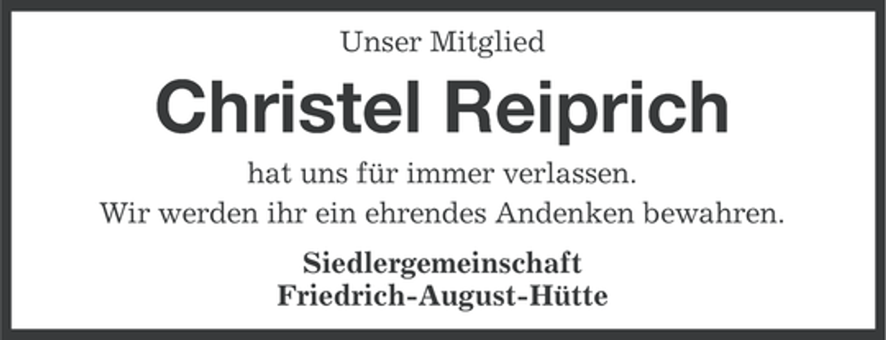 <p>Unser Mitglied</p><p>Christel Reiprich<br />hat uns für immer verlassen.<br />Wir werden ihr ein ehrendes Andenken bewahren.<br />Siedlergemeinschaft<br />Friedrich-August-Hütte</p>