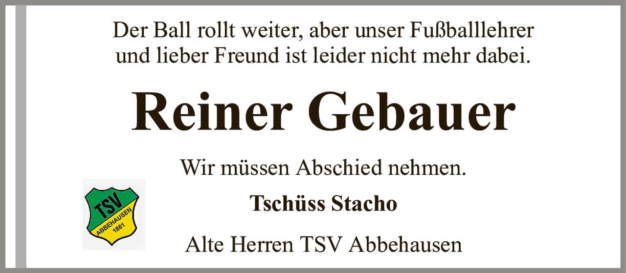 Der Ball rollt weiter, aber unser Fußballlehrerund lieber Freund ist leider nicht mehr dabei.Reiner GebauerWir müssen Abschied nehmen.Tschüss StachoAlte Herren TSV Abbehausen