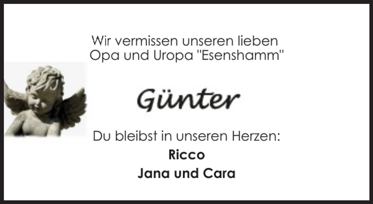 <p>Wir vermissen unseren lieben<br />Opa und Uropa "Esenshamm"</p><p>Du bleibst in unseren Herzen:<br />Ricco<br />Jana und Cara</p>