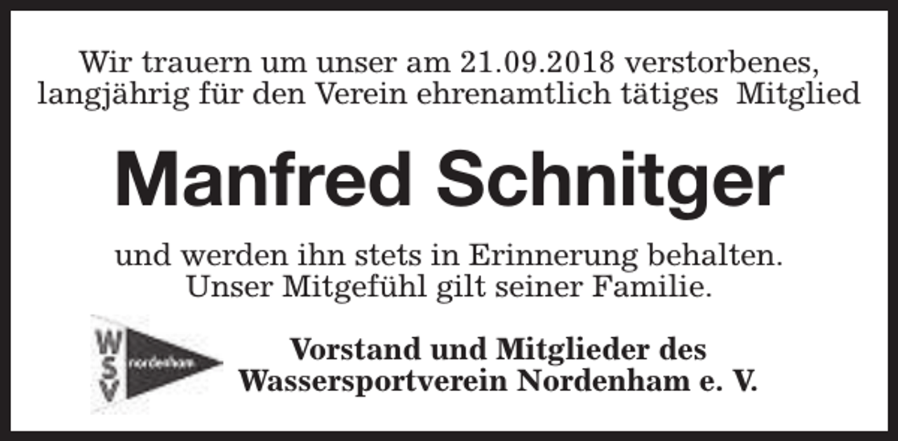 <p>Wir trauern um unser am 21.09.2018 verstorbenes,<br />langjährig für den Verein ehrenamtlich tätiges Mitglied</p><p>Manfred Schnitger<br />und werden ihn stets in Erinnerung behalten.<br />Unser Mitgefühl gilt seiner Familie.<br />Vorstand und Mitglieder des<br />Wassersportverein Nordenham e. V.</p>