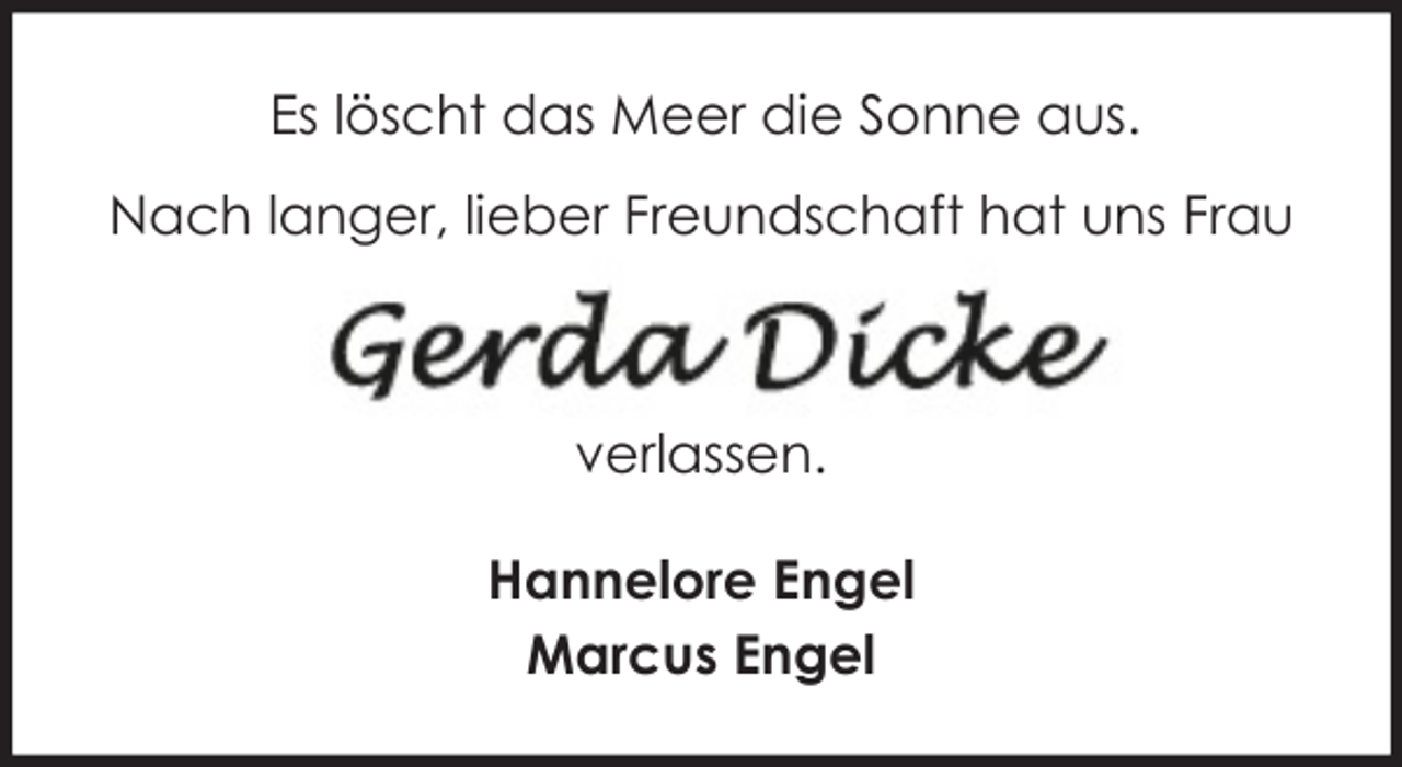 <p>Es löscht das Meer die Sonne aus.<br />Nach langer, lieber Freundschaft hat uns Frau</p>
<p>verlassen.<br />Hannelore Engel<br />Marcus Engel</p>