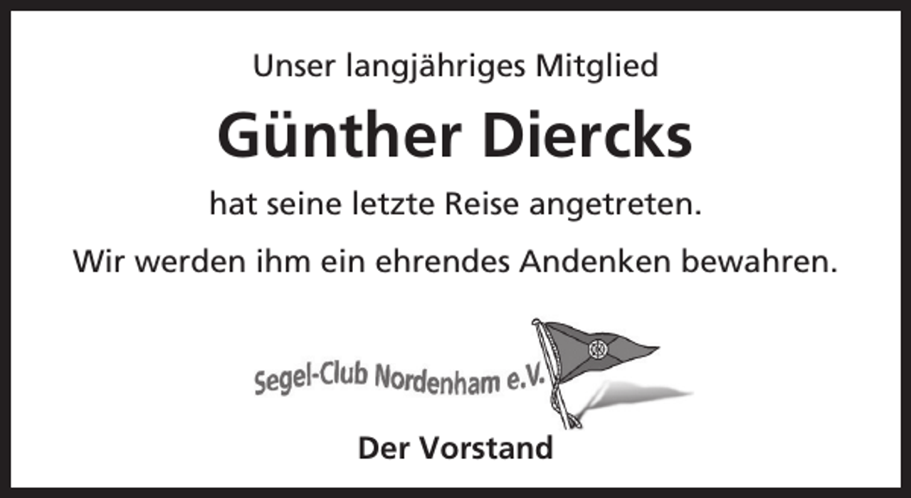 <p>Unser langjähriges Mitglied</p><p>Günther Diercks<br />hat seine letzte Reise angetreten.<br />Wir werden ihm ein ehrendes Andenken bewahren.</p><p>Der Vorstand</p>
