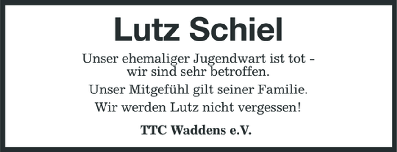<p>Lutz Schiel<br />Unser ehemaliger Jugendwart ist tot wir sind sehr betroffen. Unser Mitgefühl gilt seiner Familie. Wir werden Lutz nicht vergessen! TTC Waddens e.V.</p>