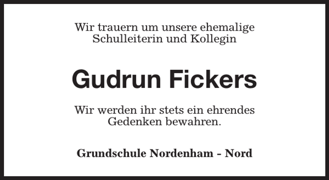 <p>Wir trauern um unsere ehemalige<br />Schulleiterin und Kollegin</p><p>Gudrun Fickers<br />Wir werden ihr stets ein ehrendes<br />Gedenken bewahren.<br />Grundschule Nordenham - Nord</p>