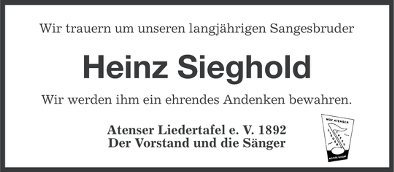 <p>Wir trauern um unseren langjährigen Sangesbruder</p><p>Heinz Sieghold<br />Wir werden ihm ein ehrendes Andenken bewahren.<br />Atenser Liedertafel e. V. 1892<br />Der Vorstand und die Sänger</p>