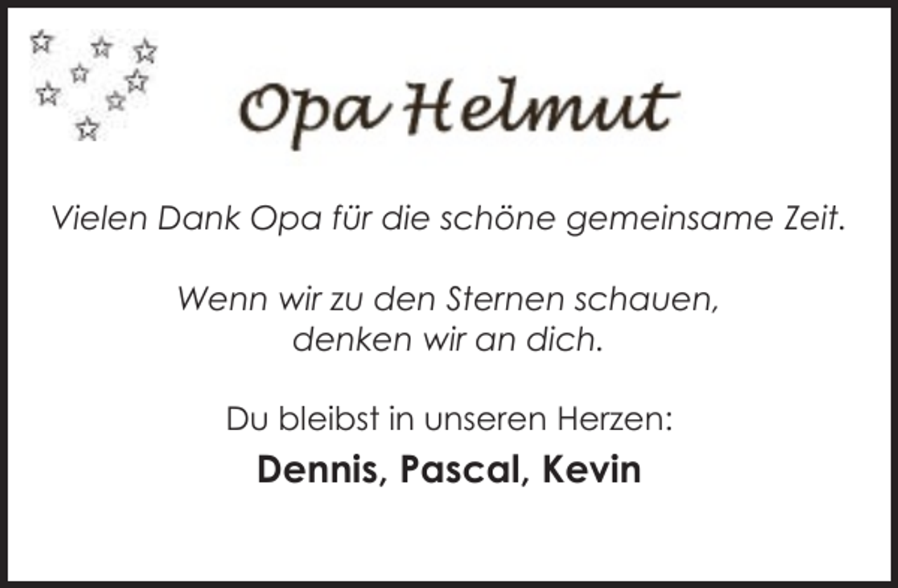 <p>Vielen Dank Opa für die schöne gemeinsame Zeit.<br />Wenn wir zu den Sternen schauen,<br />denken wir an dich.<br />Du bleibst in unseren Herzen:</p><p>Dennis, Pascal, Kevin</p>