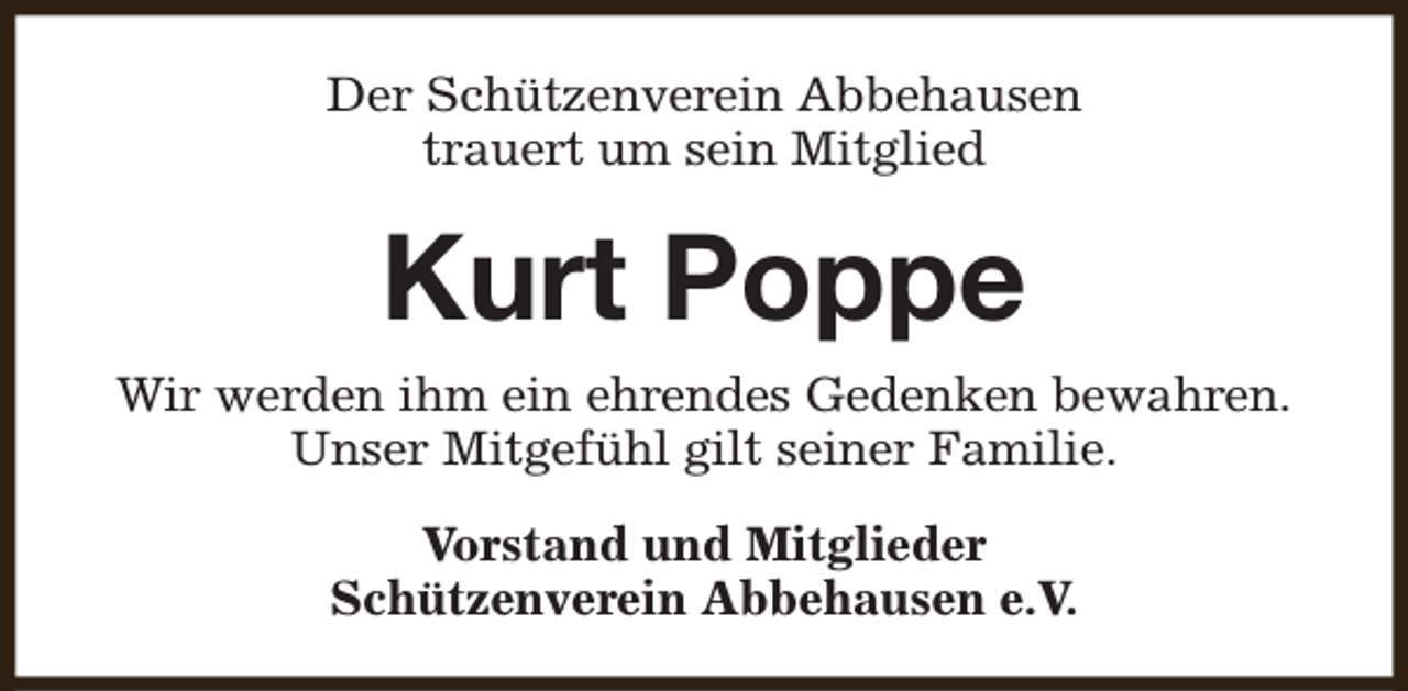 <p>Der Schützenverein Abbehausen<br />trauert um sein Mitglied</p><p>Kurt Poppe<br />Wir werden ihm ein ehrendes Gedenken bewahren.<br />Unser Mitgefühl gilt seiner Familie.<br />Vorstand und Mitglieder<br />Schützenverein Abbehausen e.V.</p>