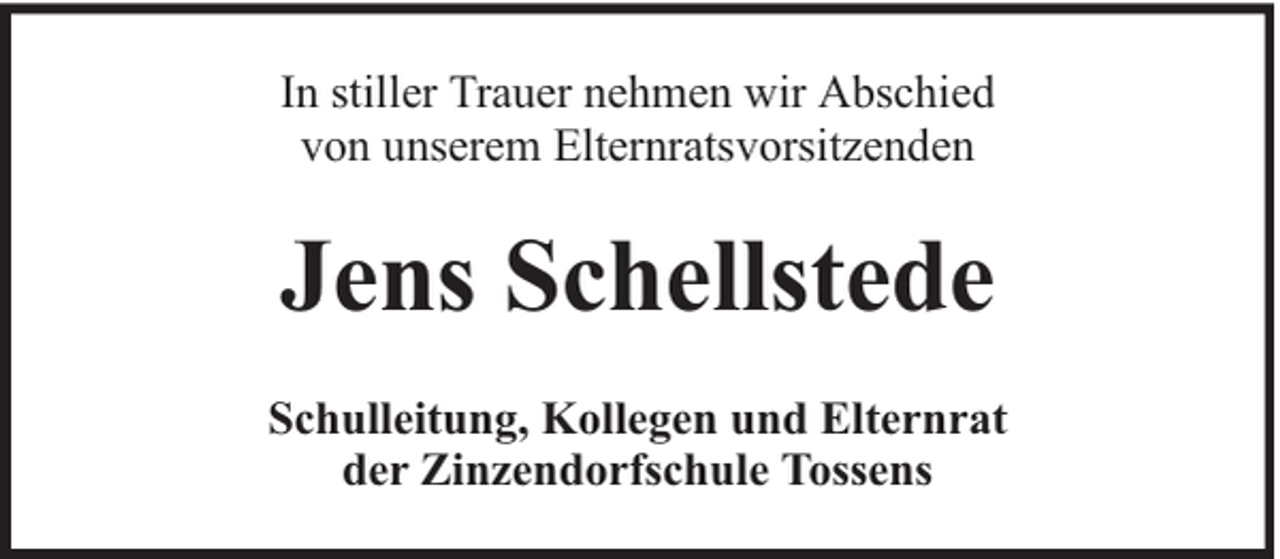 <p>In stiller Trauer nehmen wir Abschied<br />von unserem Elternratsvorsitzenden</p><p>Jens Schellstede<br />Schulleitung, Kollegen und Elternrat<br />der Zinzendorfschule Tossens</p>