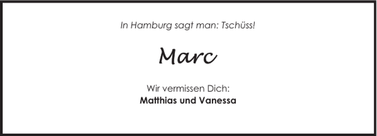 <p>In Hamburg sagt man: Tschüss!</p><p>Wir vermissen Dich:<br />Matthias und Vanessa</p>