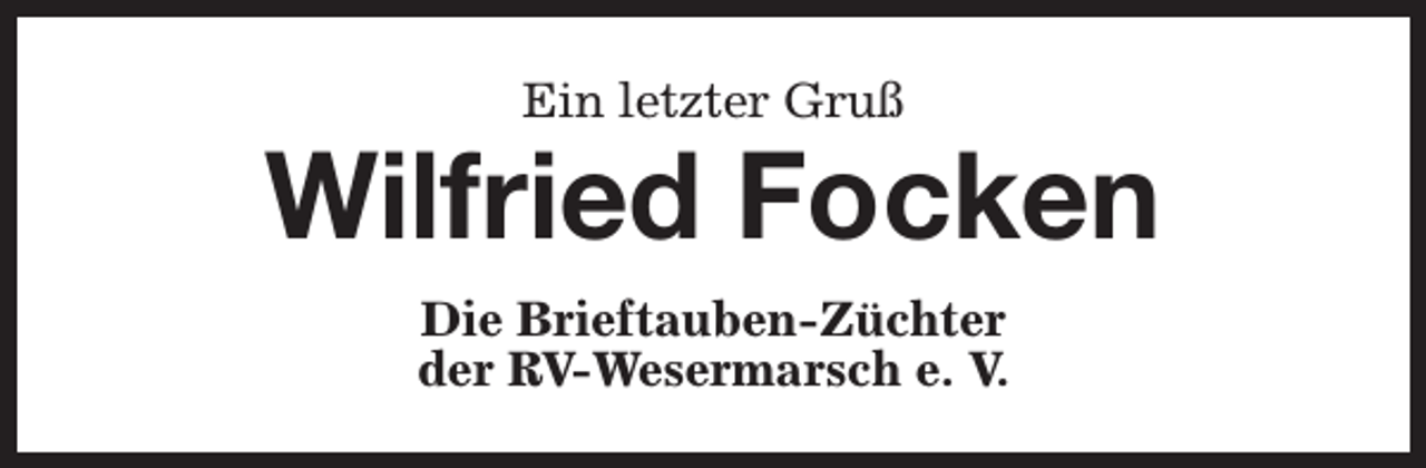<p>Ein letzter Gruß</p><p>Wilfried Focken<br />Die Brieftauben-Züchter<br />der RV-Wesermarsch e. V.</p>