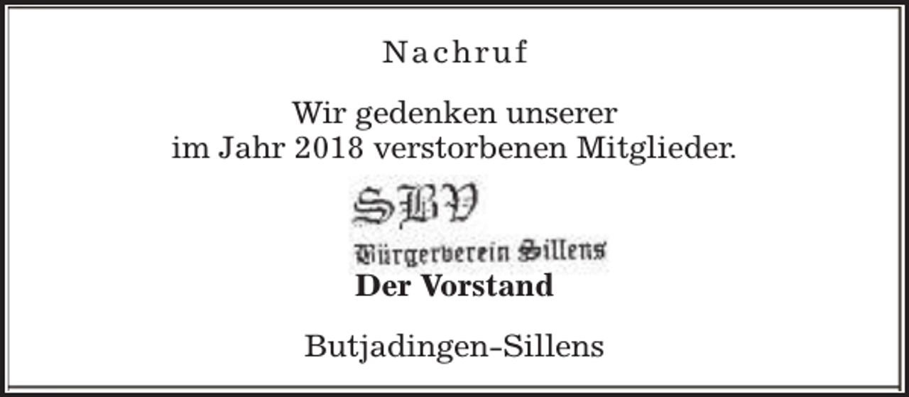 <p>Nachruf<br />Wir gedenken unserer<br />im Jahr 2018 verstorbenen Mitglieder.</p><p>Der Vorstand<br />Butjadingen-Sillens</p>