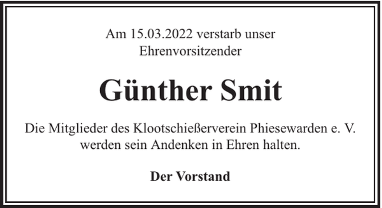<p>Am 15.03.2022 verstarb unser<br />Ehrenvorsitzender</p><p>Günther Smit<br />Die Mitglieder des Klootschießerverein Phiesewarden e. V.<br />werden sein Andenken in Ehren halten.<br />Der Vorstand</p>