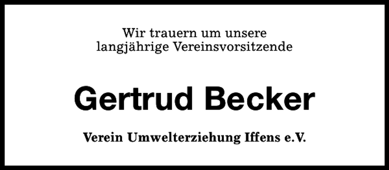 <p>Wir trauern um unsere<br />langjährige Vereinsvorsitzende</p><p>Gertrud Becker<br />Verein Umwelterziehung Iffens e.V.</p>