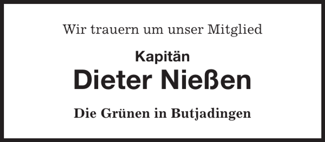 <p>Wir trauern um unser Mitglied</p><p>Kapitän</p><p>Dieter Nießen<br />Die Grünen in Butjadingen</p>