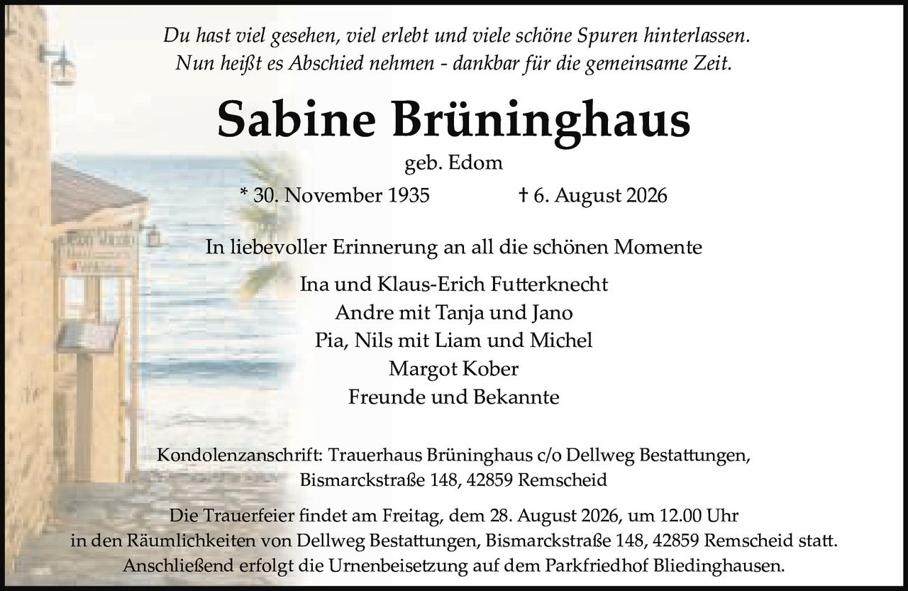 <p>geb. Edom</p>

<p>* 30. November 1935 † 6. August 2026</p>

<p>In liebevoller Erinnerung an all die schönen Momente</p>

<p>Du hast viel gesehen, viel erlebt und viele schöne Spuren hinterlassen.<br>
Nun heißt es Abschied nehmen – dankbar für die gemeinsame Zeit.</p>

<p>Ina und Klaus-Erich Futterknecht<br>
Andre mit Tanja und Jano<br>
Pia, Nils mit Liam und Michel<br>
Margot Kober<br>
Freunde und Bekannte</p>

<p>Kondolenzanschrift: Trauerhaus Brüninghaus c/o Dellweg Bestattungen,<br>
Bismarckstraße 148, 42859 Remscheid</p>

<p>Die Trauerfeier findet am Freitag, dem 28. August 2026, um 12.00 Uhr<br>
in den Räumlichkeiten von Dellweg Bestattungen, Bismarckstraße 148, 42859 Remscheid statt.<br>
Anschließend erfolgt die Urnenbeisetzung auf dem Parkfriedhof Bliedinghausen.</p>