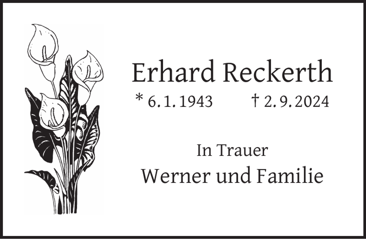 <p>Erhard Reckerth<br />* 6. 1. 1943</p><p>† 2. 9. 2024</p><p>In Trauer</p><p>Werner und Familie</p>