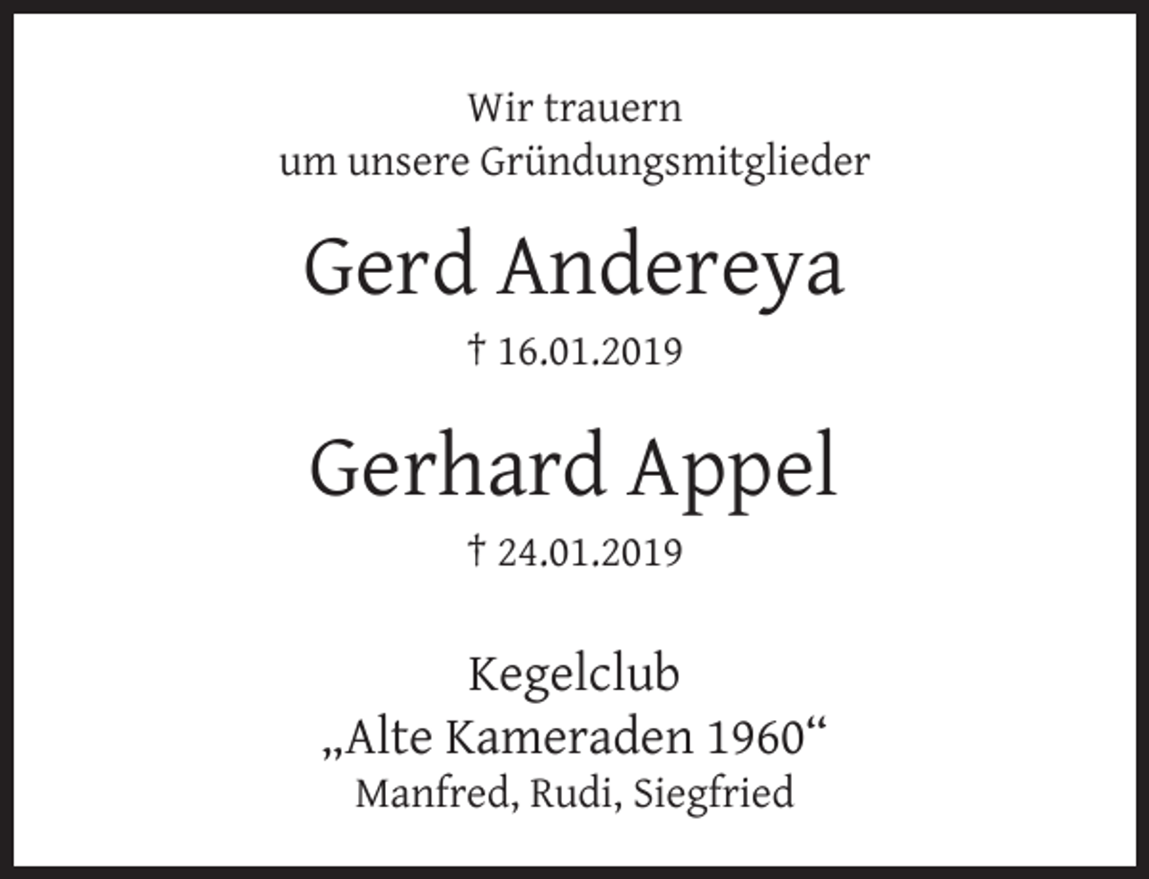 <p>Wir trauern<br />um unsere Gründungsmitglieder</p><p>Gerd Andereya<br />† 16.01.2019</p><p>Gerhard Appel<br />† 24.01.2019</p><p>Kegelclub<br />„Alte Kameraden 1960“<br />Manfred, Rudi, Siegfried</p>