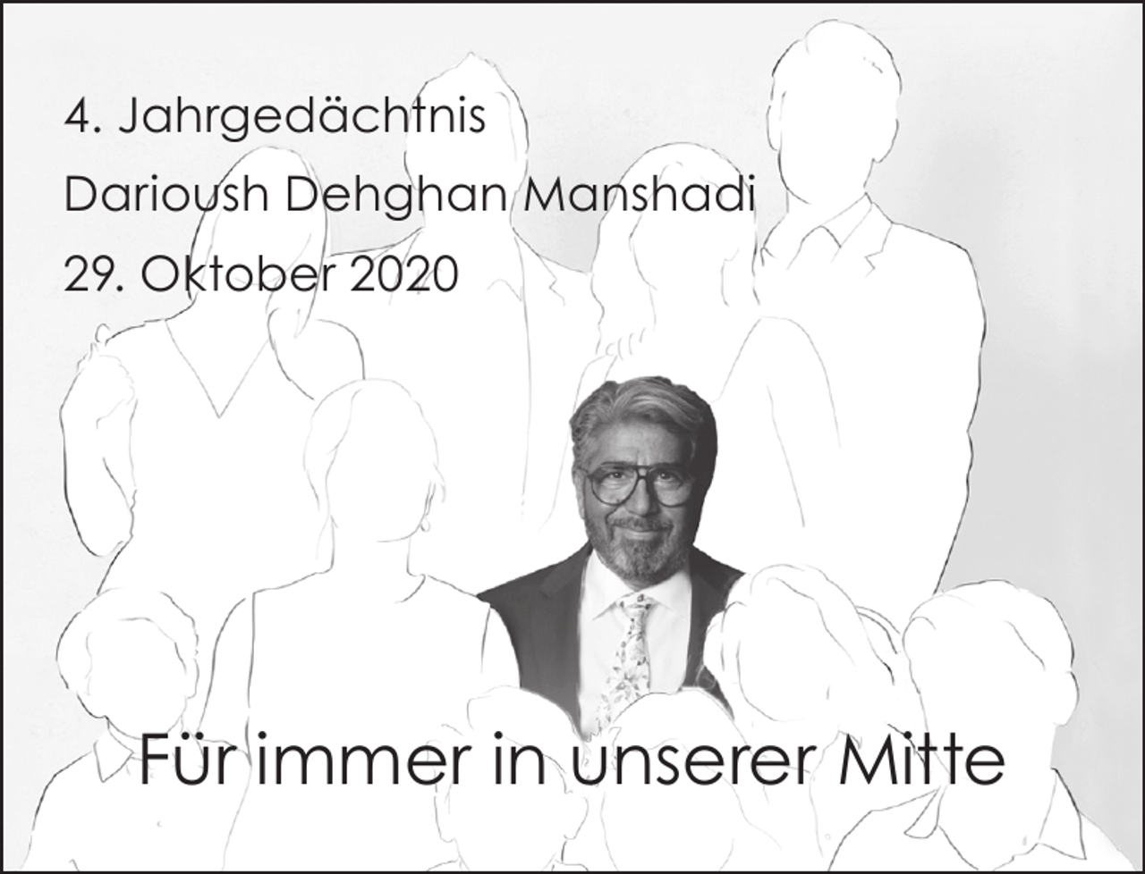 <p>4. Jahrgedächtnis<br />Darioush Dehghan Manshadi<br />29. Oktober 2020</p><p>Für immer in unserer Mitte</p>