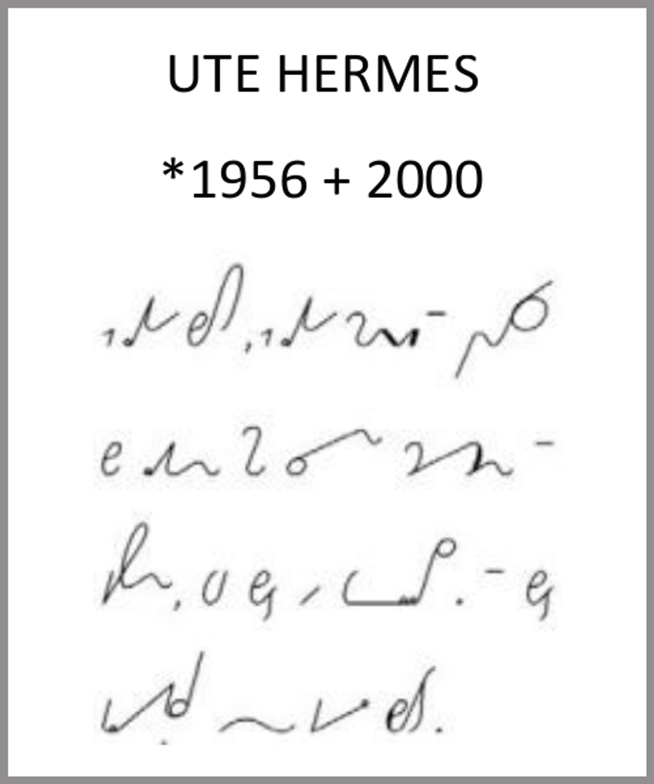 <p>UTE HERMES<br />*1956 + 2000</p>