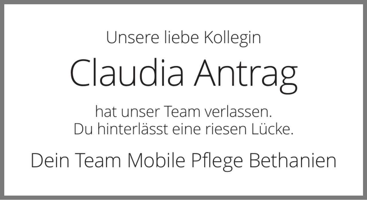 <p>Unsere liebe Kollegin</p><p>Claudia Antrag<br />hat unser Team verlassen.<br />Du hinterlässt eine riesen Lücke.</p><p>Dein Team Mobile Pflege Bethanien</p>
