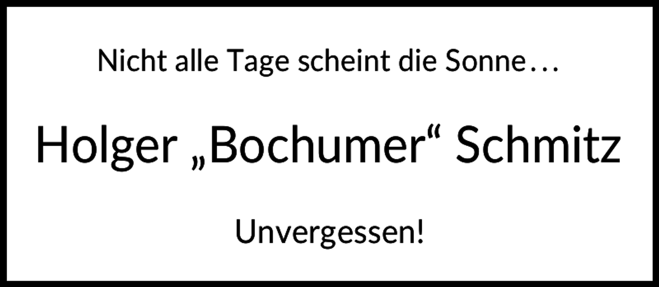 <p>Nicht alle Tage scheint die Sonne . . .</p><p>Holger „Bochumer“ Schmitz<br />Unvergessen!</p>
