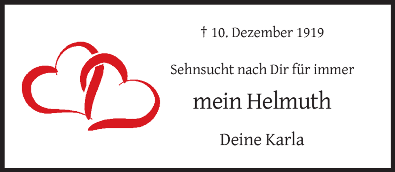 <p>† 10. Dezember 1919<br />Sehnsucht nach Dir für immer</p><p>mein Helmuth<br />Deine Karla</p>