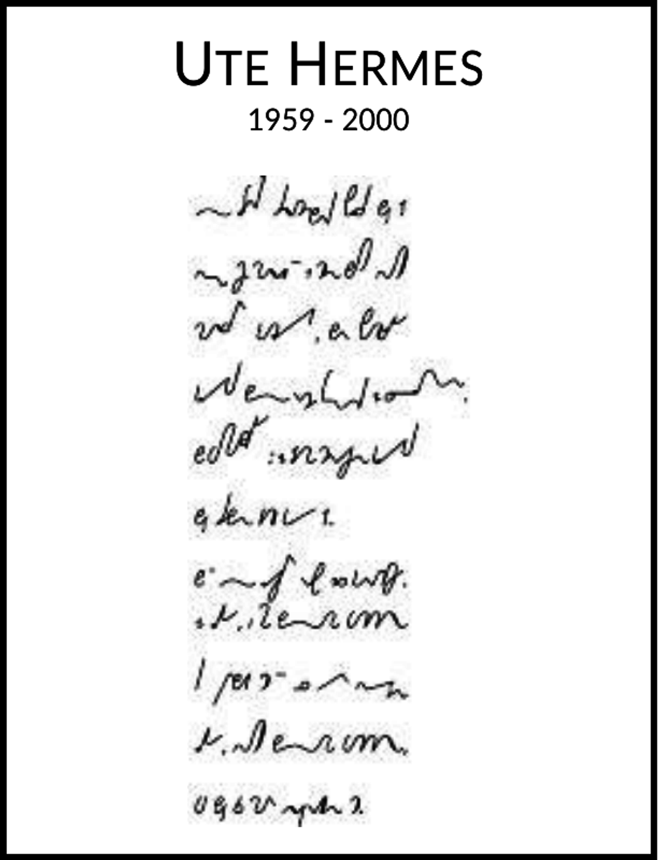 <p>UTE HERMES<br />1959 - 2000</p>