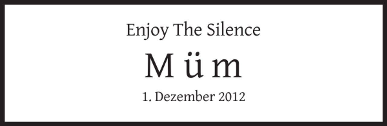 <p>Enjoy The Silence</p><p>Müm<br />1. Dezember 2012</p>