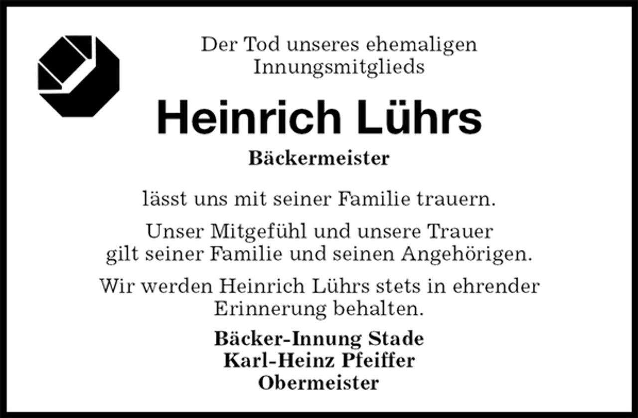 <p>Der Tod unseres ehemaligen<br />Innungsmitglieds<br />Heinrich Lührs<br />Bäckermeister<br />Bäcker-Innung Stade<br />Karl-Heinz Pfeiffer<br />Obermeister<br />lässt uns mit seiner Familie trauern.<br />Unser Mitgefühl und unsere Trauer<br />gilt seiner Familie und seinen Angehörigen.<br />Wir werden Heinrich Lührs stets in ehrender<br />Erinnerung behalten.</p>