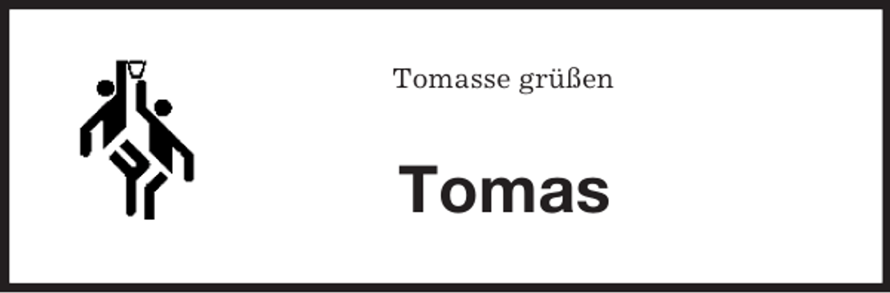 <p>Tomasse grüßen<br />Tomas</p>