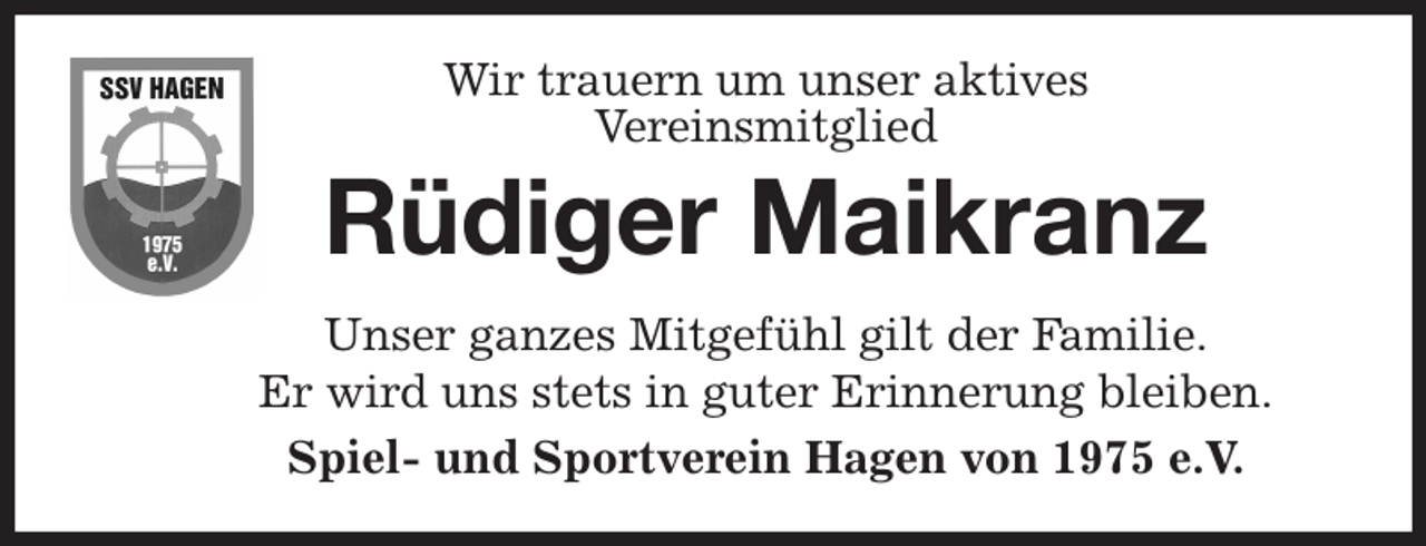 <p>Wir trauern um unser aktives<br />Vereinsmitglied<br />Unser ganzes Mitgefühl gilt der Familie.<br />Er wird uns stets in guter Erinnerung bleiben.<br />Spiel- und Sportverein Hagen von 1975 e.V.<br />Rüdiger Maikranz</p>