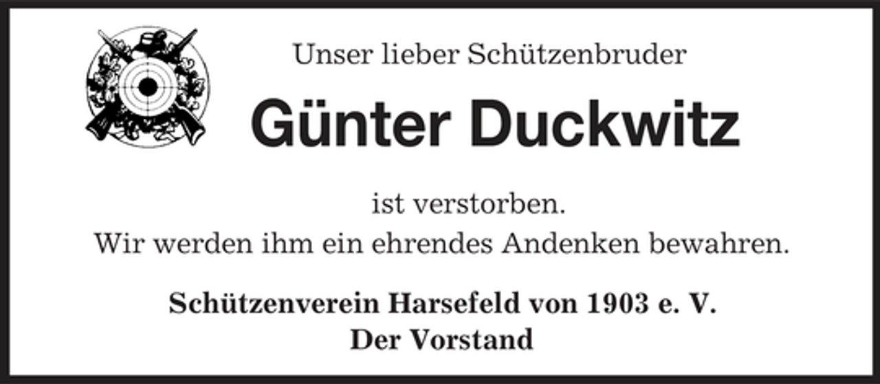 <p>Unser lieber Schützenbruder<br />Günter Duckwitz</p><p>ist verstorben.<br />Wir werden ihm ein ehrendes Andenken bewahren.<br />Schützenverein Harsefeld von 1903 e. V.<br />Der Vorstand</p>
