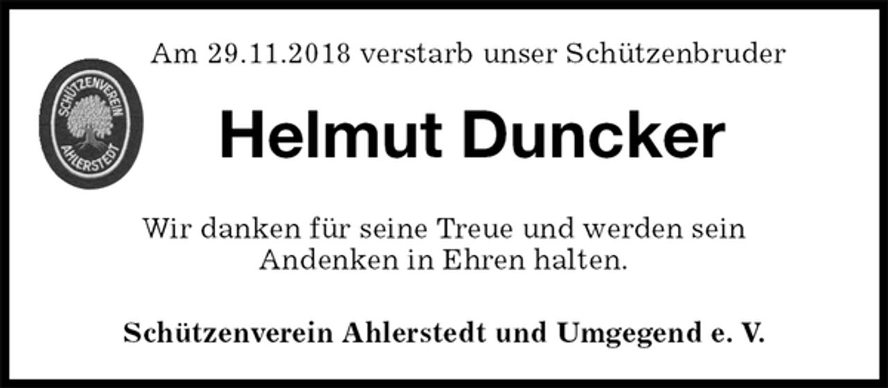 <p>Schützenverein Ahlerstedt und Umgegend e. V.<br />Helmut Duncker<br />Wir danken für seine Treue und werden sein<br />Andenken in Ehren halten.<br />Am 29.11.2018 verstarb unser Schützenbruder</p>