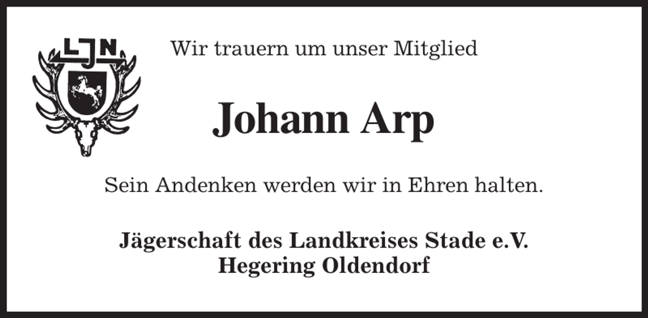 <p>Wir trauern um unser Mitglied<br />Johann Arp<br />Sein Andenken werden wir in Ehren halten.<br />Jägerschaft des Landkreises Stade e.V.<br />Hegering Oldendorf</p>