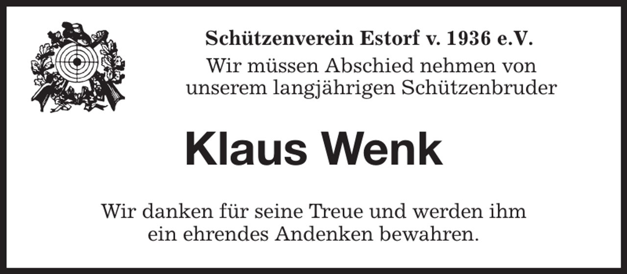<p>Schützenverein Estorf v. 1936 e.V.</p><p>Wir müssen Abschied nehmen von<br />unserem langjährigen Schützenbruder<br />Klaus Wenk<br />Wir danken für seine Treue und werden ihm<br />ein ehrendes Andenken bewahren.</p>