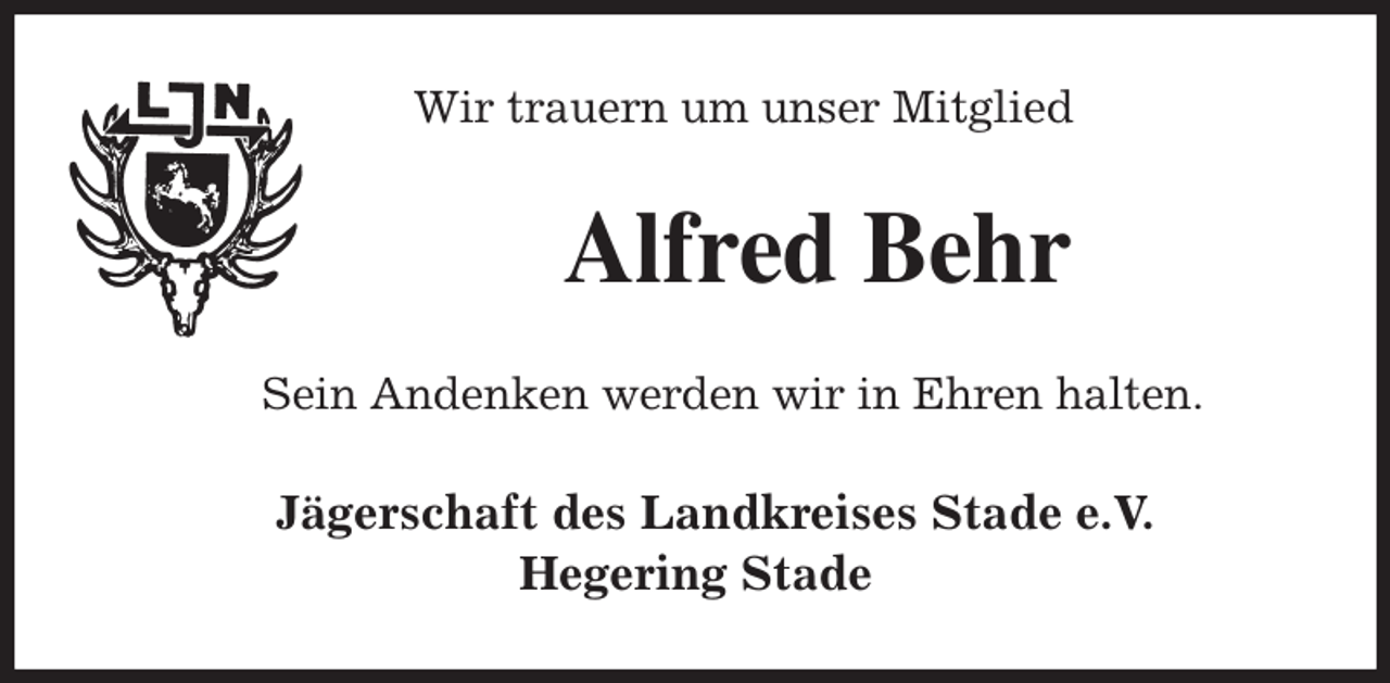 <p>Wir trauern um unser Mitglied<br />Alfred Behr<br />Sein Andenken werden wir in Ehren halten.<br />Jägerschaft des Landkreises Stade e.V.<br />Hegering Stade</p>