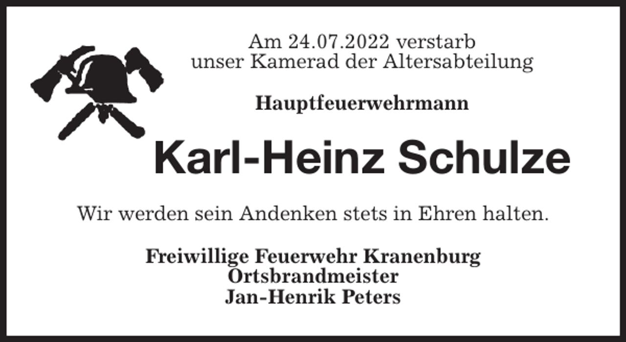 <p>Am 24.07.2022 verstarb<br />unser Kamerad der Altersabteilung</p><p>Hauptfeuerwehrmann<br />Karl-Heinz Schulze<br />Wir werden sein Andenken stets in Ehren halten.<br />Freiwillige Feuerwehr Kranenburg<br />Ortsbrandmeister<br />Jan-Henrik Peters</p>
