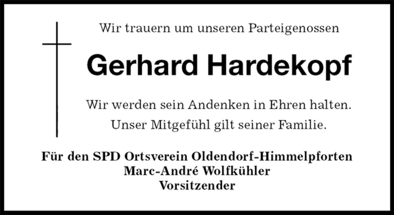<p>Wir trauern um unseren Parteigenossen<br />Gerhard Hardekopf<br />Für den SPD Ortsverein Oldendorf-Himmelpforten<br />Marc-André Wolfkühler<br />Vorsitzender<br />Wir werden sein Andenken in Ehren halten.<br />Unser Mitgefühl gilt seiner Familie.</p>